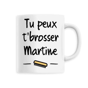 Mug Tu peux te brosser Martine Mug Tu peux te brosser Martine