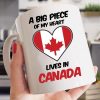 A Big Piece Of My Heart Lives In Canada Maple Leaf Flag Of Canada White Mug