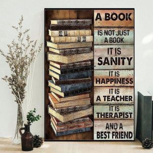 A Book Is Not Just A Book It Is Sanity Happiness Teacher Therapist Best Friend Books Knowledge Canvas Poster