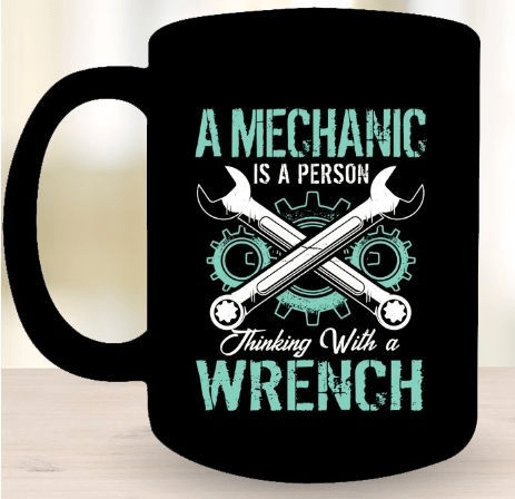 A Mechanic Is A Person Thinking With a Wrench Mechanic Black Mug A Mechanic Is A Person Thinking With a Wrench Mechanic Black Mug