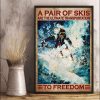 A Pair Of Skis Are The Ultimate Transportation To Freedom The Skier Canvas Poster