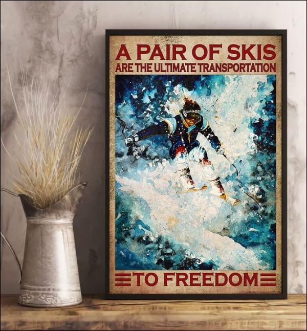 A Pair Of Skis Are The Ultimate Transportation To Freedom The Skier Canvas Poster