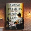 A Woman Cannot Survive On Sewing Alone She Also Needs A Cat Lady Girl Holding Cat Tailor Canvas Poster