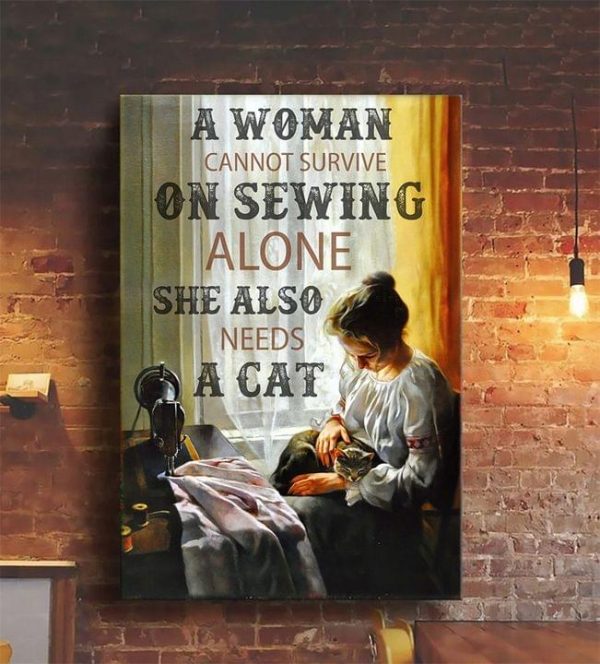A Woman Cannot Survive On Sewing Alone She Also Needs A Cat Lady Girl Holding Cat Tailor Canvas Poster