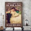 A Woman Cannot Survive On Wine Alone She Also Needs Books Lady And Wine Canvas Poster