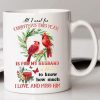 All I Want For Christmas This Year Is For My Husband In Heaven To Know How Much I Love And Miss Him Christmas Birds White Mug