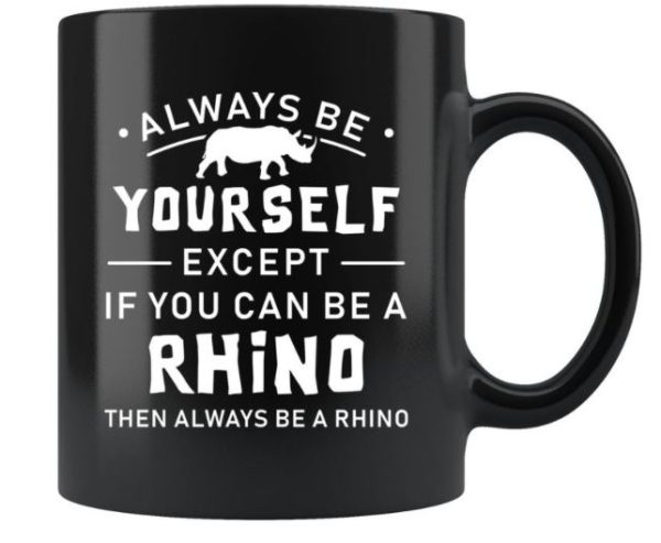 Always Be Yourself Except If You Can Be Rhino Simple Black Mug