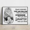 Always Remember You Are Brave Than You Believe Stronger Than You Seem Smarter Than You Think Lion Mommy Baby Family Love Canvas Poster