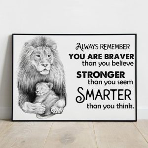 Always Remember You Are Brave Than You Believe Stronger Than You Seem Smarter Than You Think Lion Mommy Baby Family Love Canvas Poster