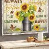 Always Wonderful Believe That Something Is About To Happen Sunflower Peace Canvas Poster