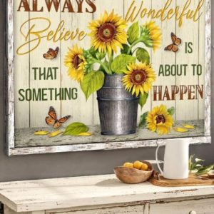 Always Wonderful Believe That Something Is About To Happen Sunflower Peace Canvas Poster