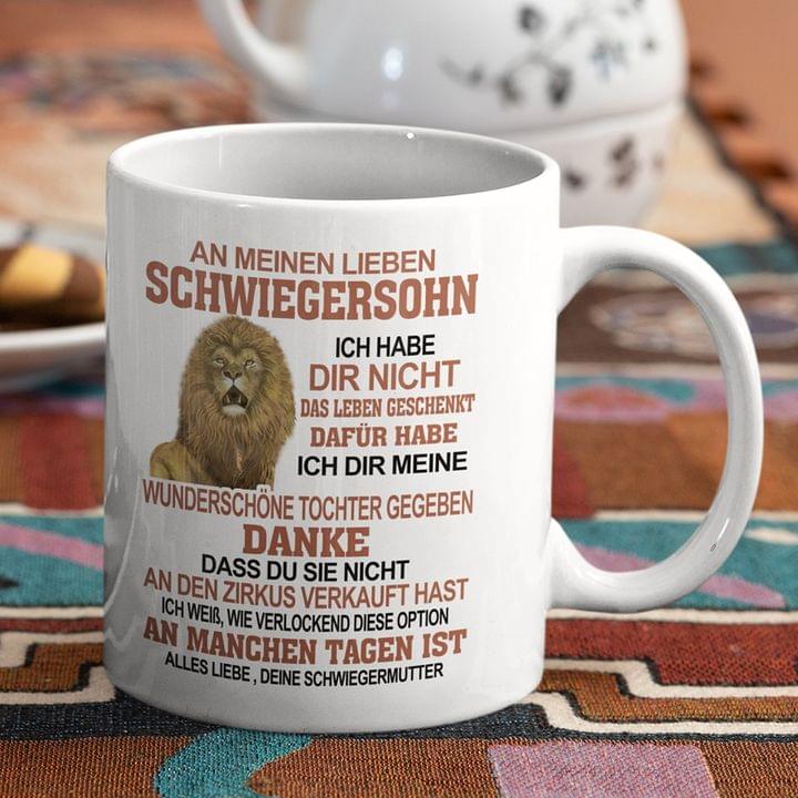 An Meinen Lieben Schwiegersohn Ich Habe Dir Nicht Das Leben Geschenkt Dafur Habe Lion White Mug An Meinen Lieben Schwiegersohn Ich Habe Dir Nicht Das Leben Geschenkt Dafur Habe Lion White Mug