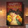 And I Think To Myself What A Wonderful World Lady With Yellow Flowers Canvas Poster