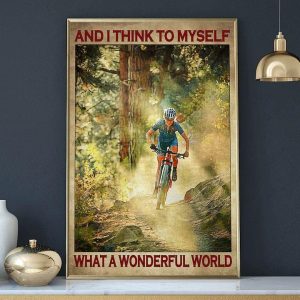 And I Think To Myself What A Wonderful World Man Mountain Biking Forest Canvas Poster