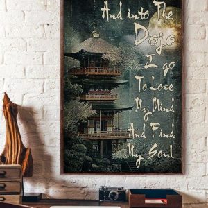 And Into The Dojo I Go To Lose My Mind And Find My Soul Temple Canvas Poster