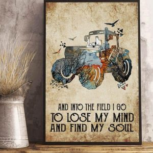 And Into The Field I Go To Lose My Mind And Find My Soul Tractor Landscape Birds Canvas Poster