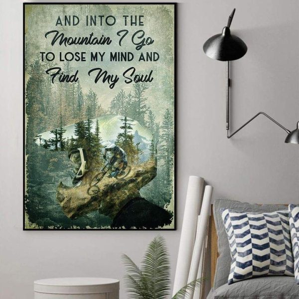 And Into The Mountain I Go To Lose My Mind And Find My Soul Boy Mountain Biking Forest Canvas Poster