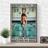 And Into The Pool I Go To Lose My Mind And Find My Soul Man Jumping Swimming Canvas Poster