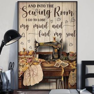 And Into The Sewing Room I Go To Lose My Mind And Find My Soul Vintage Sewing Machine Canvas Poster