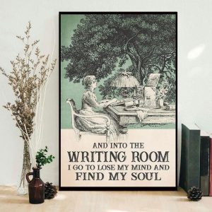 And Into The Writing Room I Go To Lose My Mind And Find My Soul Lady Girl Writing Canvas Poster