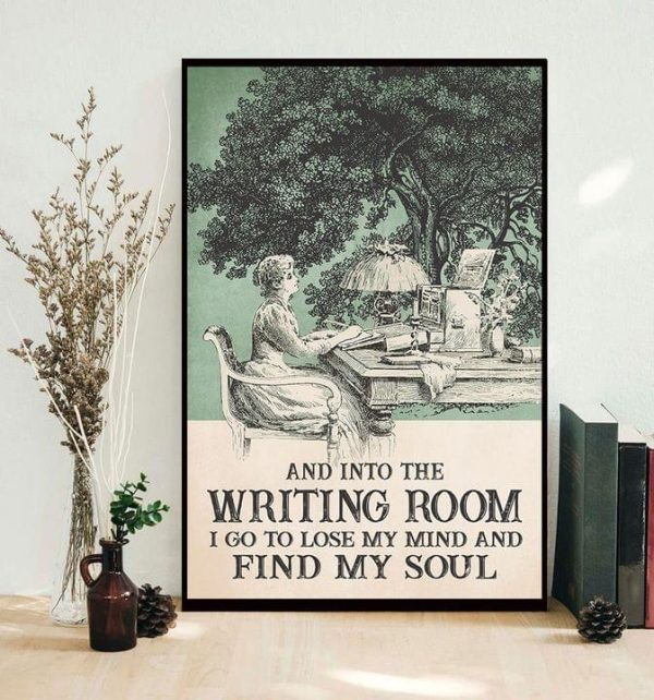 And Into The Writing Room I Go To Lose My Mind And Find My Soul Lady Girl Writing Canvas Poster