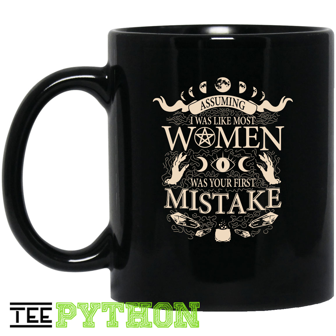 Assuming I Was Like Most Women Was Your First Mistake Halloween Witches Simple Black Mug Assuming I Was Like Most Women Was Your First Mistake Halloween Witches Simple Black Mug