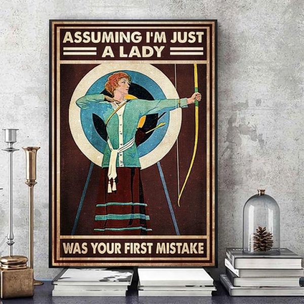 Assuming I’m Just A Lady Was Your First Mistake Archery Woman Canvas Poster
