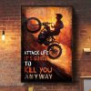 Attack Life It’s Going To Kill You Anyway Man Dirt Bike Canvas Poster