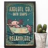 Axolotl Co Bath Soaps Relaxolotl Painting Axolotl Taking Shower Canvas Poster