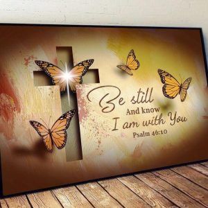 Be Still And Know I Am With You Psalm 46 10 The Cross And Butterflies Canvas Poster