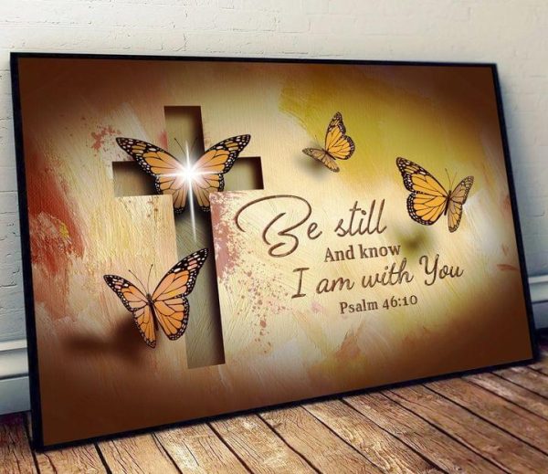 Be Still And Know I Am With You Psalm 46 10 The Cross And Butterflies Canvas Poster