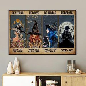 Be Strong When You Are Weak Be Brave When Scared Be Humble When Victorious Be Badass Everyday Beautiful Lady Witch Canvas Poster