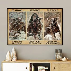 Be Strong When You Are Weak Be Brave When You Are Scared Be Humble When You Are Victorious Bulls Canvas Poster