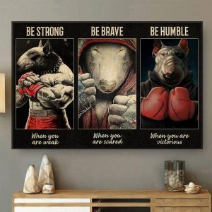 Be Strong When You Are Weak Be Brave When You Are Scared Be Humble When You Are Victorious Muscle Dog Boxing Canvas Poster