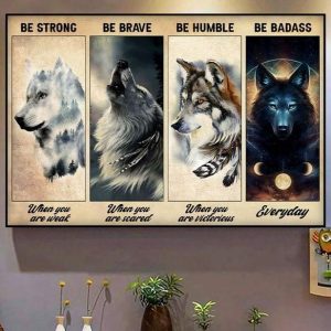 Be Strong When You Are Weak Brave When You Are Scared And Humble When You Are Victorious Badass Everyday Wolf Canvas Poster
