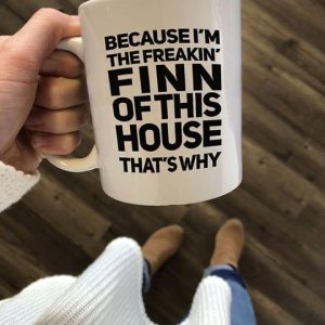 Because I’m The Freakin’ Finn Of This House That’s Why Simple White Mug Because I’m The Freakin’ Finn Of This House That’s Why Simple White Mug