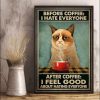 Before Coffee I Hate Everyone After Coffee I Feel Good About Hating Everyone Cat Drinking Hot Coffee Canvas Poster