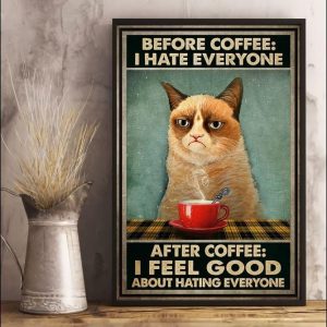 Before Coffee I Hate Everyone After Coffee I Feel Good About Hating Everyone Cat Drinking Hot Coffee Canvas Poster