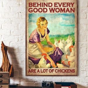 Behind Every Good Woman Are A Lot Of Chickens Woman Feeding Chickens Canvas Poster