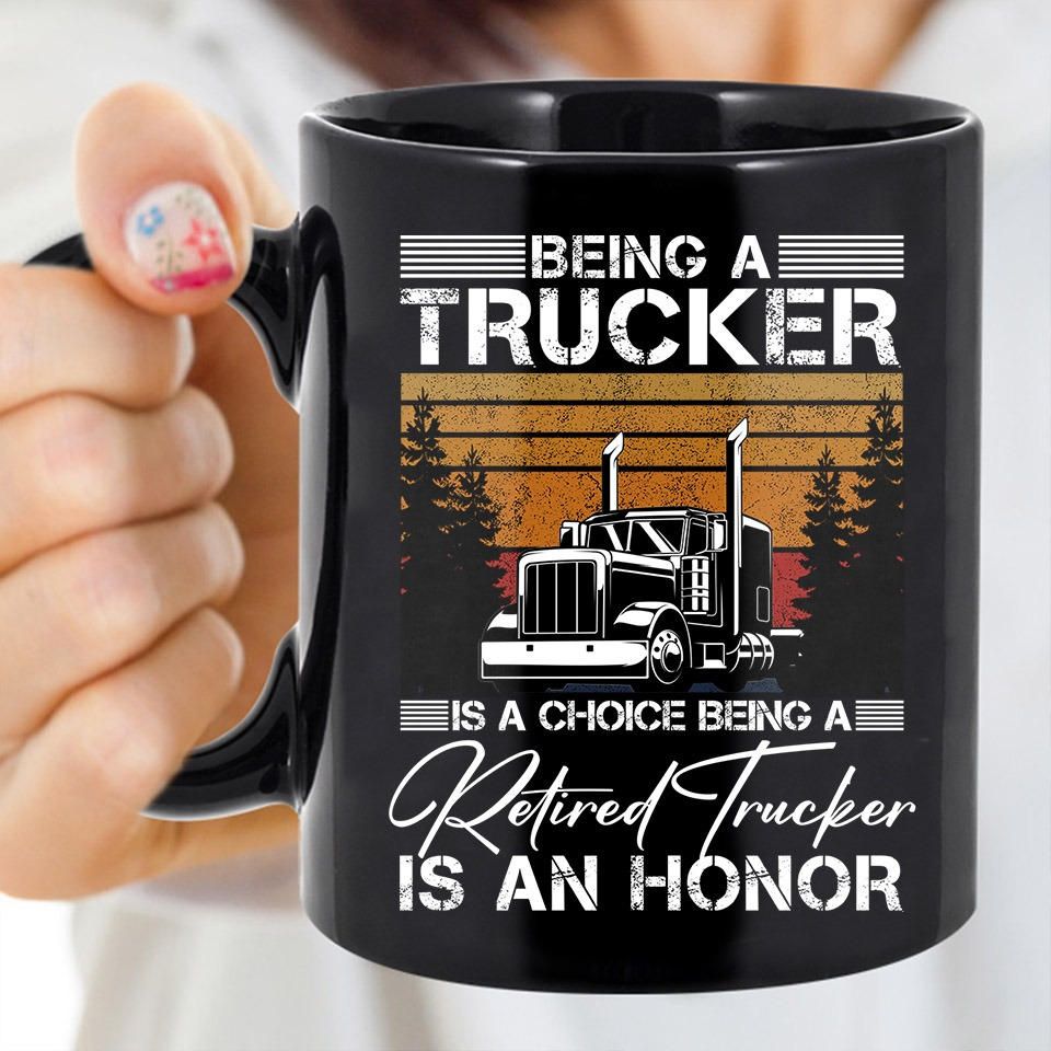 Being A Trucker Is A Choice, Vintage Truck Driver Coffee Tea Mug Being A Trucker Is A Choice, Vintage Truck Driver Coffee Tea Mug