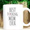 Best Fuking Mom Ever Family Mother Day Mommy Simple White Mug