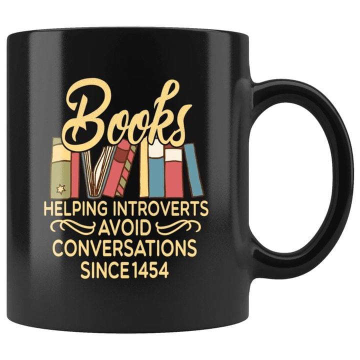 Books Helping Introverts Avoid Conversations Since 1454 Books Black Mug Books Helping Introverts Avoid Conversations Since 1454 Books Black Mug