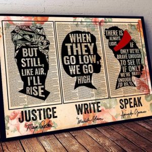But Still Like Air I’ll Rise Justice When They Go Slow We Go High Write Ladies Girls Flowers Canvas Poster