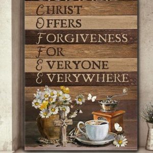 C.O.F.F.E.E Christ Offers Forgiveness For Everyone Everywhere Flowers The Holy Cross Canvas Poster