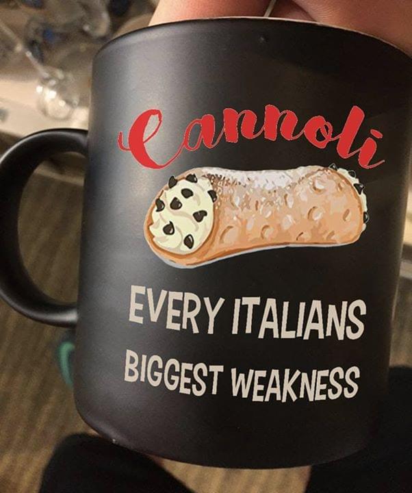 Cannoli Every Italians Biggest Weakness Italian Pastries Black Mug Cannoli Every Italians Biggest Weakness Italian Pastries Black Mug