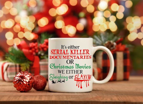 Christmas Movie Mug, Sleighin or slayin, serial killer, true crime, secret santa gift exchange, gift for her him coworder funny 11oz or 15oz