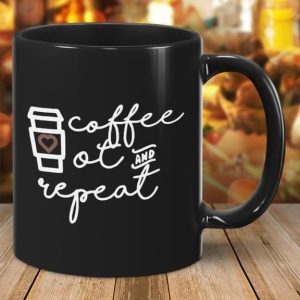 Coffee Ot And Repeat Take Away Cup Black Mug Coffee Ot And Repeat Take Away Cup Black Mug
