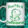 Cuntasaurus Mug, Don’t be a cuntasaurus bitchy asshole inappropriate adult humor cute dinosaur woman power pms mug gift for girlfriend