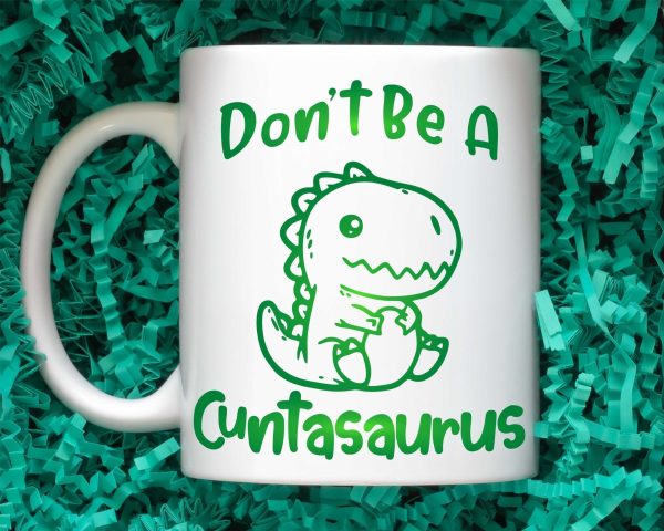 Cuntasaurus Mug, Don’t be a cuntasaurus bitchy asshole inappropriate adult humor cute dinosaur woman power pms mug gift for girlfriend