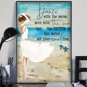 Dance With The Waves Move With The Sea Let The Rhythm Of The Water Set Your Soul Free Lady Girl On The Beach Turtles Starfishes Canvas Poster